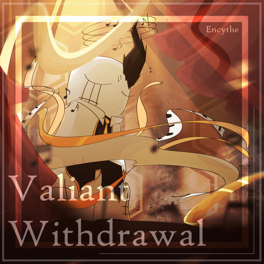 can be seen here [Valiant Withdrawal by @Encythe]